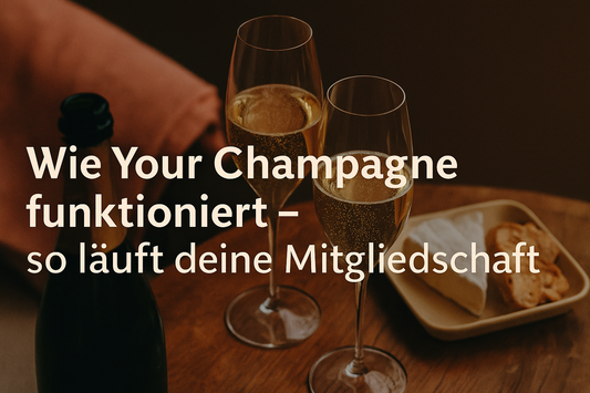 Wie Your Champagne funktioniert – so läuft Deine Mitgliedschaft